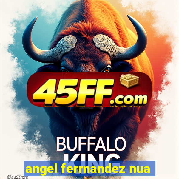 angel ferrnandez nua